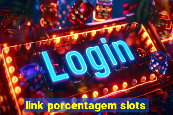 link porcentagem slots